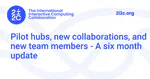 Pilot hubs, new collaborations, and new team members - A six month update