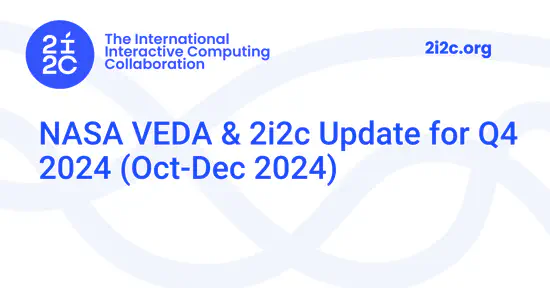 NASA VEDA & 2i2c Update for Q4 2024 (Oct-Dec 2024)