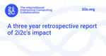 A three year retrospective report of 2i2c's impact